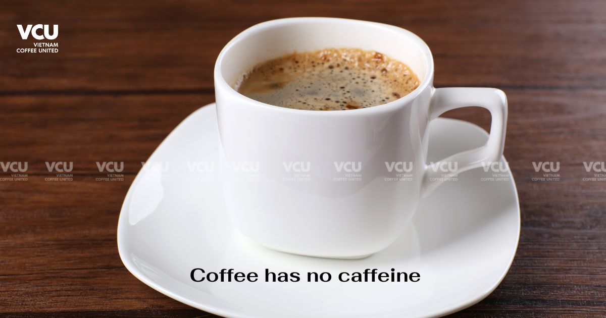 Coffee has no caffeine